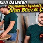 Diyarbakırlı Ustadan Diplomalı İşsizlik Yerine Altın Bilezik Çağrısı