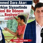 Muhammed Dara Akar:  "Türkiye Siyasetinde Yeni Bir Dönem Başlıyor"