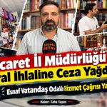 Kural İhlaline Ceza Yağdı, Esnaf Vatandaş Odaklı Hizmet Çağrısı Yaptı