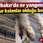 Diyarbakır’da ev yangını: Mahsur kalanlar olduğu belirtildi