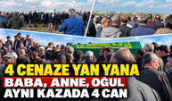Baba, anne, oğul ve akrabaları aynı kazada öldü: 4 cenaze yan yana defnedildi