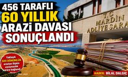456 taraflı 60 yıllık arazi davası sonuçlandı