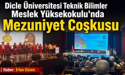 Dicle Üniversitesi Teknik Bilimler Meslek Yüksekokulu'nda Mezuniyet Coşkusu