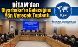 DİTAM'dan Diyarbakır'ın Geleceğine Yön Verecek Toplantı