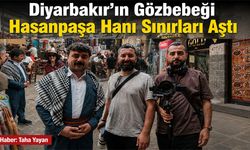 Diyarbakır'ın Gözbebeği Hasanpaşa Hanı Sınırları Aştı