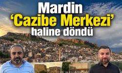 Mardin 'Cazibe Merkezi' haline döndü