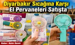 Diyarbakır Sıcağına Karşı El Pervaneleri Satışta