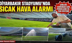 Diyarbakır Stadyumu'nda Sıcak Hava Alarmı