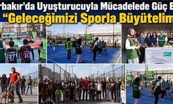 Diyarbakır'da Uyuşturucuyla Mücadelede Güç Birliği: "Geleceğimizi Sporla Büyütelim"