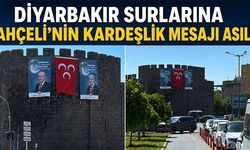 Diyarbakır Surlarına Bahçeli'nin Kardeşlik Mesajı Asıldı