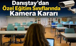 Danıştay'dan Özel Eğitim Sınıflarında Kamera Kararı