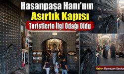 Hasanpaşa Hanı'nın Asırlık Kapısı Turistlerin İlgi Odağı Oldu