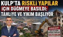 Kulp'ta Riskli Yapılar İçin Düğmeye Basıldı: Tahliye ve Yıkım Başlıyor