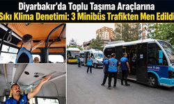Diyarbakır'da Toplu Taşıma Araçlarına Sıkı Klima Denetimi