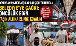 Diyarbakır Sakatatçılar Çarşısı Esnafından Belediye’ye Çağrı: Öncülük Edin, Taşın Altına Elimizi Koyalım
