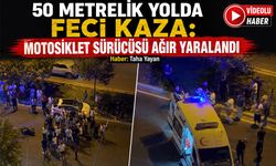 50 Metrelik Yolda Feci Kaza: Motosiklet Sürücüsü Ağır Yaralandı