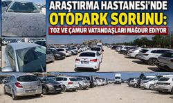 Araştırma Hastanesi'nde Otopark Sorunu: Toz ve Çamur Vatandaşları Mağdur Ediyor