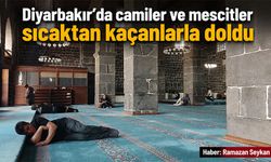 Diyarbakır’da camiler ve mescitler sıcaktan kaçanlarla doldu