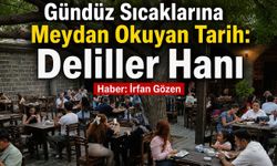 Gündüz Sıcaklarına Meydan Okuyan Tarih: Deliller Hanı