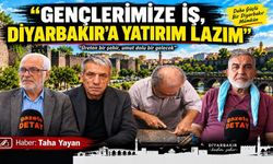 “Gençlerimize İş, Diyarbakır’a Yatırım Lazım”