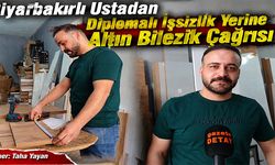 Diyarbakırlı Ustadan Diplomalı İşsizlik Yerine Altın Bilezik Çağrısı