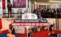 Yarının Umutları Kadınlarımız Projesi Ankara’da Kadınları Buluşturdu