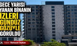 Gece Yarısı Yanan Binanın İzleri Gündüz Gözüyle Görüldü