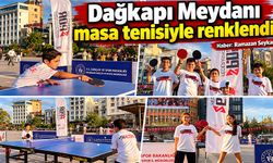 Dağkapı Meydanı masa tenisiyle renklendi