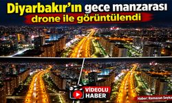 Diyarbakır’ın gece manzarası drone ile görüntülendi
