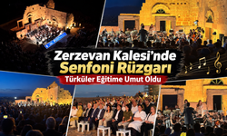 Zerzevan Kalesi’nde Türküler Senfoniyle Buluştu: Geliri Öğrencilere Burs Oldu