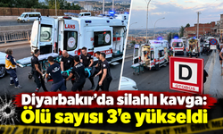 Diyarbakır’da silahlı kavga: Ölü sayısı 3’e yükseldi