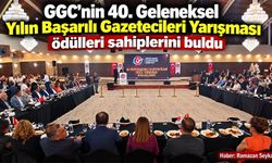 GGC’nin 40. Geleneksel Yılın Başarılı Gazetecileri Yarışması ödülleri sahiplerini buldu