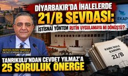 Diyarbakır’daki 21/B İhaleleri Meclis Gündeminde: Tanrıkulu, Cevdet Yılmaz’a 25 Soru Yöneltti