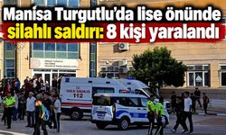 Manisa Turgutlu’da lise önünde silahlı saldırı: 8 kişi yaralandı