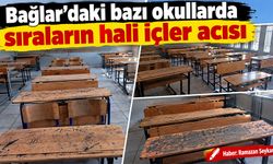 Bağlar’daki bazı okullarda sıraların hali içler acısı