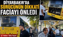 Diyarbakır'da sürücünün dikkati faciayı önledi