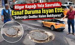 Rögar Kapağı Yola Savruldu, Esnaf Duruma İsyan Etti: “Geleceğiz Dediler Halen Bekliyoruz’’