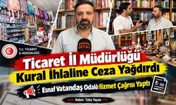 Kural İhlaline Ceza Yağdı, Esnaf Vatandaş Odaklı Hizmet Çağrısı Yaptı
