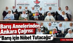 Barış Annelerinden Ankara Çağrısı: Barış İçin Nöbet Tutacağız