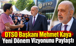 DTSO Başkanı Mehmet Kaya Yeni Dönem Vizyonunu Paylaştı.