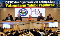 DTSO’dan Diyarbakır İçin Ankara Çıkışı: Yatırımların Takibi Yapılacak