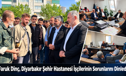 Faruk Dinç, Diyarbakır Şehir Hastanesi İşçilerinin Sorunlarını Dinledi