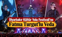 Diyarbakır Kültür Yolu Festivali’ne Fatma Turgut’lu Veda