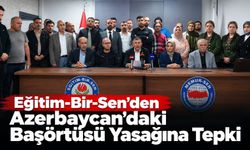 Eğitim-Bir-Sen’den Azerbaycan’daki Başörtüsü Yasağına Tepki