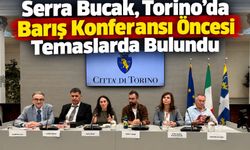 Serra Bucak, Torino’da Orta Doğu’da Barış Konferansı İçin Temaslarda Bulundu