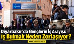 Diyarbakır’da Gençlerin İş Arayışı: İş Bulmak Neden Zorlaşıyor?
