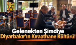 Gelenekten Şimdiye  Diyarbakır’ın Kıraathane Kültürü!