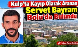 Kulp’ta Kayıp Olarak Aranan Servet Bayram Bolu’da Bulundu