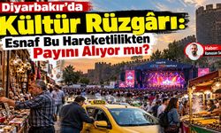 Diyarbakır’da Kültür Rüzgârı: Esnaf Bu Hareketlilikten Payını Alıyor mu?