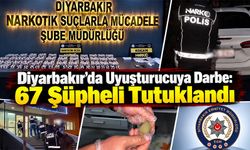 Diyarbakır’da Uyuşturucuya Darbe: 67 Şüpheli Tutuklandı